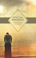 Effectual Repentance: Where the Guilt Trip Ends and Freedom Begins