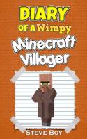 Minecraft: Diary of a Wimpy Minecraft Villager: (An Unofficial Minecraft Book): Minecraft Books for Kids