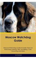 Moscow Watchdog Guide Moscow Watchdog Guide Includes: Moscow Watchdog Training, Diet, Socializing, Care, Grooming, Breeding and More