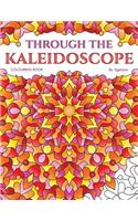 Through the Kaleidoscope Colouring Book: 50 Abstract Symmetrical Pattern Colouring Pages for Adults