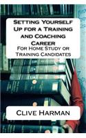 Setting Yourself Up for a Training and Coaching Career: For Home Study or Training Candidates(English)