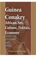 Guinea Conakry African Art, Culture, Politics, Economy