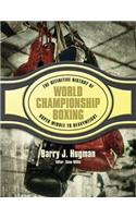 Definitive History of World Championship Boxing: Super Middle to Heavyweight