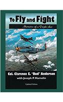 TO FLY AND FIGHT: MEMOIRS OF A TRIPLE AC