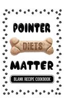 Pointer Diets Matter: Dog Food & Treats Blank Recipe Journal