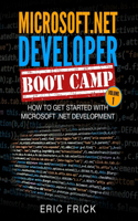 How to Get Started with Microsoft .NET Development: (1 Microsoft .Net Developer Bootcamp)