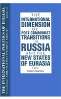 International Politics of Eurasia: v. 10: The International Dimension of Post-communist Transitions in Russia and the New States of Eurasia