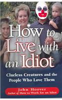 How to Live with an Idiot