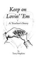 Keep on Lovin' 'em: A Teacher's Story