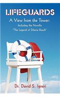 Lifeguards: A View from the Tower: Including the Novella the Legend of Siberia Beach