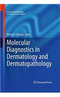 Molecular Diagnostics in Dermatology and Dermatopathology