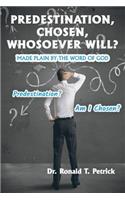 Predestination, Chosen, Whosoever Will?