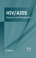 Hiv/Aids: Diagnosis and Management