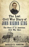 Lost Civil War Diary of Captain John Rigdon King