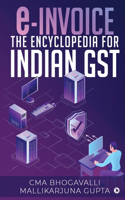 e-Invoice the Encyclopedia for Indian GST
