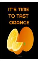 IT'S TIME TO TAST ORANGE Composition Notebook