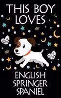 This Boy Loves English Springer Spaniel Notebook