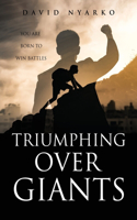 TRIUMPHING Over GIANTS
