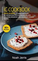 IC Cookbook: MEGA BUNDLE - 2 Manuscripts in 1 - 80+ Interstitial Cystitis - friendly recipes including breakfast, side dishes and dessert recipes