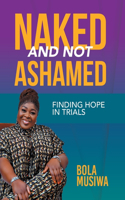 Naked and Not Ashamed Finding Hope in Trials