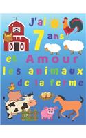 J'ai 7 ans et Amour les animaux de la ferme