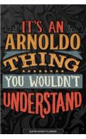 Arnoldo: It's An Arnoldo Thing You Wouldn't Understand - Arnoldo Name Planner With Notebook Journal Calendar Personel Goals Password Manager & Much More, Per