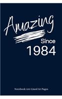 Amazing Since 1984: Navy Notebook/Journal/Diary for People Born in 1984 - 6x9 Inches - 100 Lined A5 Pages - High Quality - Small and Easy To Transport