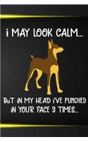 I May Look Calm But In My Head I've Punched In Your Face 3 Times: Miniature Pinscher Puppy Dog 2020 2021 Monthly Weekly Planner Calendar Schedule Organizer Appointment Journal Notebook For Dog Owners and Puppy Love