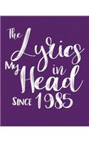 The Lyrics In My Head Since 1985 Notebook Birthday Gift: Blank Sheet Music Notebook / Journal Gift, 120 Pages, 5x8, Soft Cover, Matte Finish