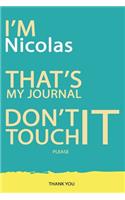 Nicolas: DON'T TOUCH MY NOTEBOOK PLEASE Unique customized Gift for Nicolas - Journal for Boys / men with beautiful colors Blue and Yellow, Journal to Write w