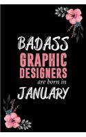 Badass graphic designers Are born in January: Blank Lined Notebook, Journal, Funny Birthday present, Gag Gift for Men, Women, Friend or Coworker and kids.