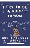 I Try To Be A Good Secretary But Then I Think About My Cat And It All Goes Wrong