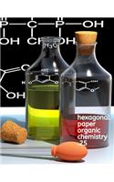 Hexagonal Paper Organic Chemistry .25: An Organic Chemistry Science Composition Notebook to help you draw better organic chemistry shapes