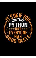 It's Ok If You Don't Like Python Not Everyone Has Good Taste