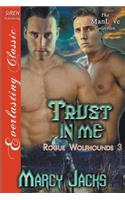 Trust in Me [Rogue Wolfhounds 3] (Siren Publishing Everlasting Classic Manlove)