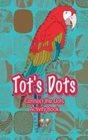 Tot's Dots: Connect the Dots Activity Book