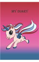 My Diary: Unicorn Journal for Girls and Women, To Write Your Positive Thoughts, Affirmations, Stories About Your Day