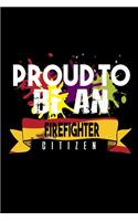 Proud to be a firefighter: Notebook - Journal - Diary - 110 Lined pages - 6 x 9 in - 15.24 x 22.86 cm - Doodle Book - Funny Great Gift