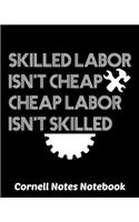 Skilled Labor Isn't Cheap Cheap Labor Isn't Skilled