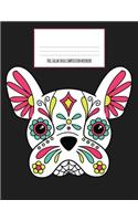 Dog Sugar Skull Composition Notebook: Dia De Los Muertos, Day of the Dead, Halloween Journal, Diary and Notebook