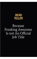 Head Teller Because Freaking Awesome Is Not An Official Job Title: 6x9 Unlined 120 pages writing notebooks for Women and girls