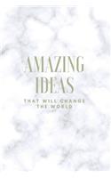 Amazing Ideas That Will Change The World