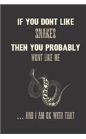 If you dont like snakes then you probably wont like me ... and i am ok with that: Snake gifts for women, and men: cute & elegant blank Lined notebook/Journal to write in.