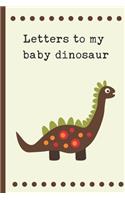 Letters To My Dinosaur: my Son as you grow: Prompted Fill In 93 Pages of Thoughtful Gift for New Mothers - Moms - Parents - Write Love Filled Memories Today - Read them lat