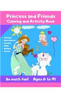 Princess and Friends Coloring and Activity Book - So much fun! Ages 6-9!