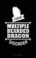 I Have Multiple Bearded Dragon Disorder