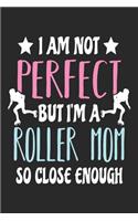 I Am Not Perfect But I'm A Roller Mom