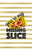 You´re My Missing Slice