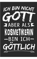 Ich bin nicht Gott aber als Kosmetikerin bin ich göttlich