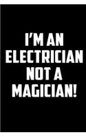 I'm An Electrician Not A Magician!: Food Journal - Track Your Meals - Eat Clean And Fit - Breakfast Lunch Diner Snacks - Time Items Serving Cals Sugar Protein Fiber Carbs Fat - 110 Pag